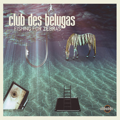 Club Des Belugas - Fishing For Zebras (album Snippets).MP3