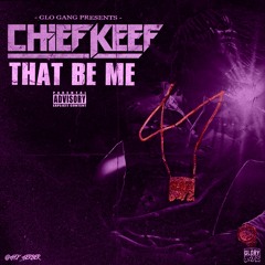 That Be Me - Chief Keef. Chopped And Screwed By Dat Boi Sambo