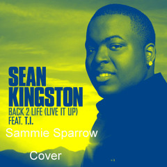Sean Kingston - Back 2 Life (Live It Up) Cover By Sammie Sparrow