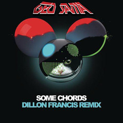 Deadmau5-Some Chords - Dillon Francis Remix (GeoSama Remix) Free Download!!!