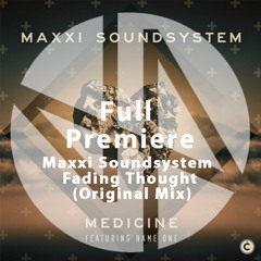 Full Premiere: Maxxi Soundsystem - Fading Thought (Original Mix)
