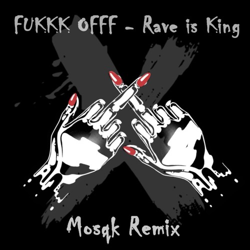 Fukkk Offf - Rave Is King (Mosqk Remix) FREE DOWNLOAD