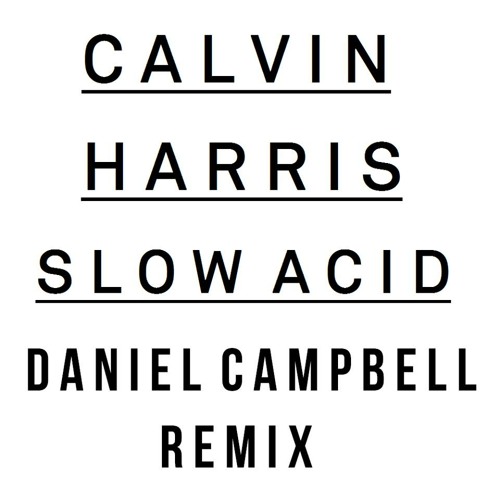 Download Lagu Calvin Harris - Slow Acid (Daniel Campbell Remix)