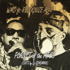 WMD Ft. RECOGNIZE ALI - PLANET OF THE APES (cuts by Dj Goadman)