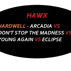 HARDWELL - Arcadia vs Don't stop the madness vs Young again vs Eclipse [HAWX bootleg]