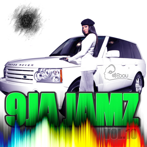9JA Jamz Vol.10 mixed by DJ Ebou aka More Fyah