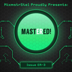 MixmstrStel presents: Mastered! (Issue ER-3) [Mashup Bundle]