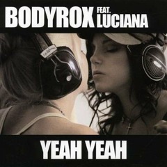 Dyro & Bodyrox Feat. Luciana= Yeah Yeah [Dub] (Against All Odds Bootleg)