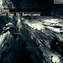 2bee - This Time No Amphetamine(Original Mix)[Oxytech Records]