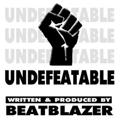 "Undefeatable" - BeatBlazer