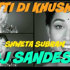 MITTI DI KHUSHBOO  ( DJ  SANDESH  Ft SHWETA SUBRAM )  ( FOR SOMEONE SPECIAL )