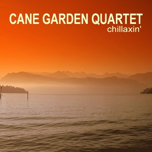Stream Chillaxin' by Cane Garden Quartet Listen online for free on SoundCloud