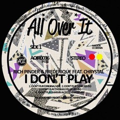 Rich Pinder & Frederique Feat. CHRYSTAL - I Don't Play (Yenk Remix) [ALL OVER IT]