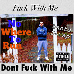 No Where To Run(Fuck With Me Dont Fuck With Me)