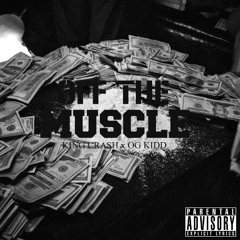 KING CRASH FT. OG KIDD - Off The Muscle