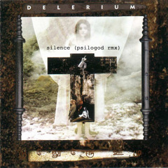 Delerium - Silence (psilogod rmx)