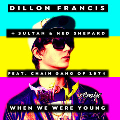 Dillon Francis + Sultan & Ned Shepard - We Were Young Feat. The Chain Gang Of 1974 (Trip V Remix)