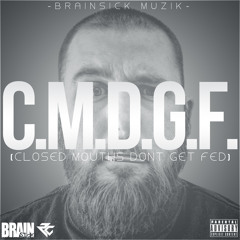 C.M.D.G.F. (Closed Mouths Don't Get Fed) produced by: C. Ray