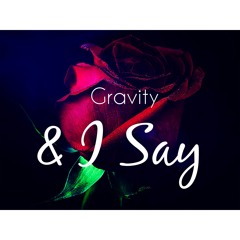 & I Say - Gravity