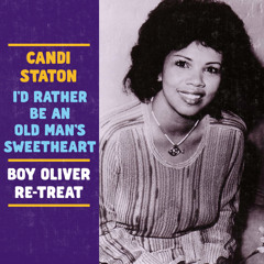 Candi Staton - I'd Rather Be An Old Man's Sweetheart (Boy Oliver Re - Treat)