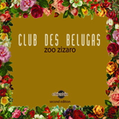 Club Des Belugas - Zoo Zizaro (2nd edition / album Snippets).MP3