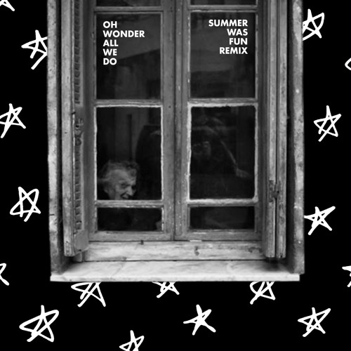 Oh Wonder - All We Do (Summer Was Fun Remix)