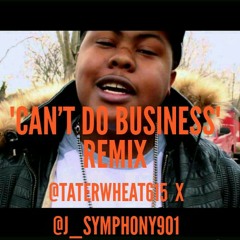 Cant Do Business Remix @TaterWheat615 x @J_symphony901
