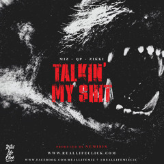 MIZ - Talkin' My Shit Ft. QP And Zikki (prod. Nemisis)