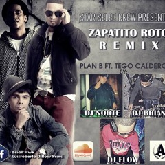 PLAN B Y TEGO CALDERON ZAPATITO ROTO PROD DJ FLOW FT DJ BRIAN Y DJ NORTE
