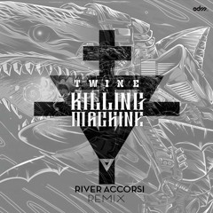 Twine - Killing Machine (River Accorsi Remix) [EDM.com Exclusive]