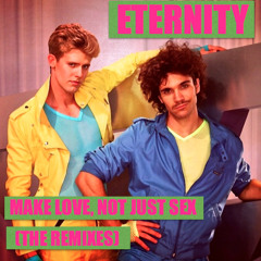 Eternity: Make Love, Not Just Sex (Dan Molitor Remix)