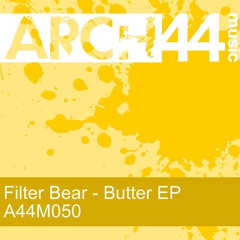 Filter Bear - Butter (Original Mix) [Arch44 Music]