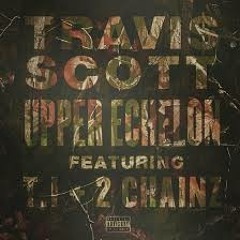 Travis scott ft T.I - 2 Chainz - Upper echelon Prod.DBR (free download)