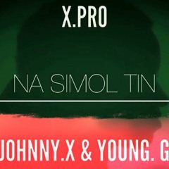 Johnny X "NA SIMOL TIN" Feat Young G