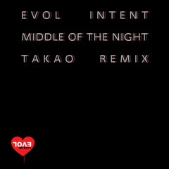 Evol Intent - Middle Of The Night (Takao Remix)[Free Download]