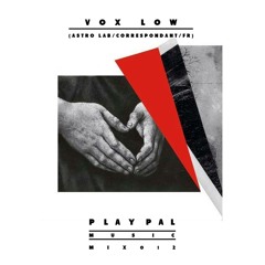Play Pal Mix 012: Vox Low (Astro Lab/Correspondant / FR)