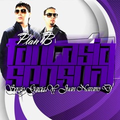 Plan B - Fanatica Sensual (Sergio garcia & Juan Navarro Dj) Remix 2015