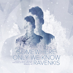 RavenKis x Keane - Somewhere Only We Know