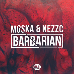 Moska & Nezzo - Barbarian (OUT NOW)