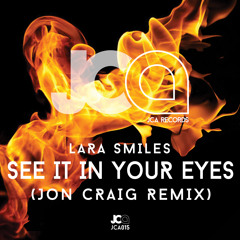 Lara Smiles - See It In Your Eyes (Jon Craig Remix) MIxed & Mastered by Jon Craig (EMD)