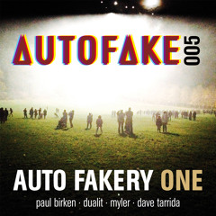 AUTOFAKE 005 - AUTO FAKERY ONE - dave tarrida/paul birken/myler/dualit
