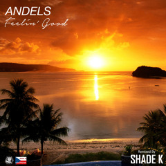 Andels - Feelin' Good (Original & Shade K Remixes)