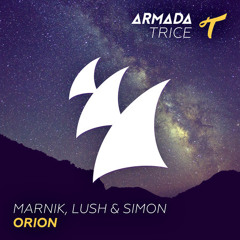 Marnik, Lush & Simon - Orion [Armada Trice] - Out Now!