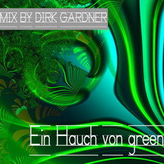 Ein Hauch von green / Minimal-TechHouse Mixed by Dirk Gardner