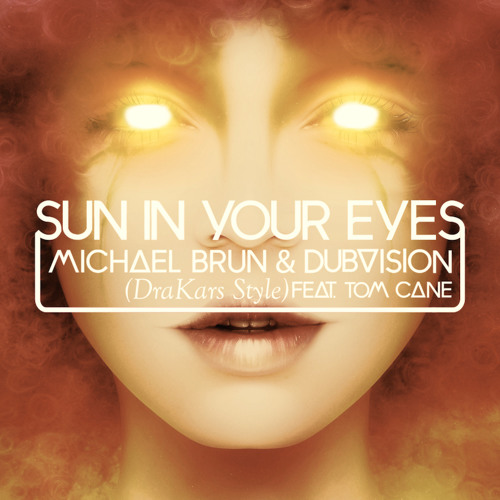 Stream Michael Brun & DubVision Feat. Tom Cane Sun In Your Eyes
