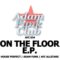 Adam Funk, House Perfect - On The Floor (Original Mix)