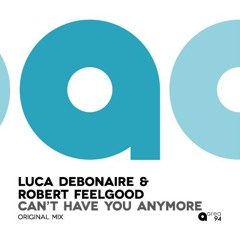 Luca DeBonaire & Robert Feelgood - Can't have you anymore