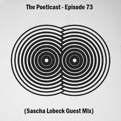 The Poeticast - Episode 73 (Sascha Lobeck Guest Mix)
