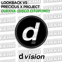 Lookback Vs Precious X Project - Dukkha (Disco Citofono) [Out now on Beatport]