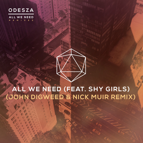 Odesza - All We Need ( Feat Shy Girls) John Digweed & Nick Muir Remix